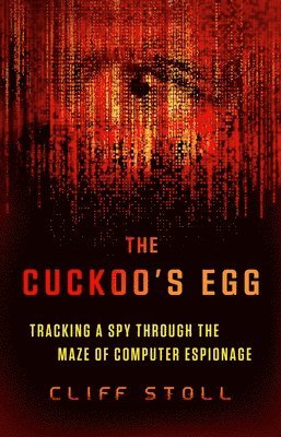 The Cuckoo's Egg: Tracking a Spy Through the Maze of Computer Espionage 1