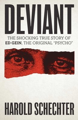 bokomslag Deviant: The Shocking True Story of Ed Gein, the Original Psycho