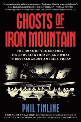 Ghosts of Iron Mountain: The Hoax of the Century, Its Enduring Impact, and What It Reveals about America Today 1