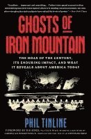 bokomslag Ghosts of Iron Mountain: The Hoax of the Century, Its Enduring Impact, and What It Reveals about America Today