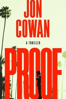 Jon Cowan - Proof: A Thriller, Inbunden