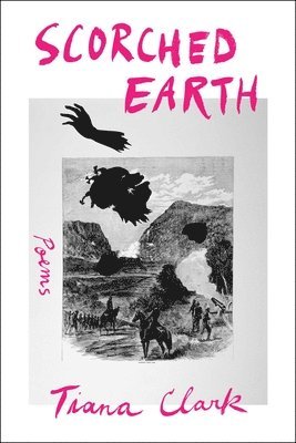 Tiana Clark - Scorched Earth, Häftad