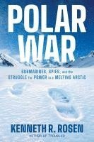 bokomslag Polar War: Submarines, Spies, and the Struggle for Power in a Melting Arctic