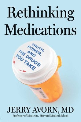 bokomslag Rethinking Medications: Truth, Power, and the Drugs You Take