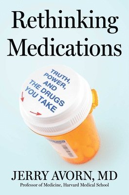 Rethinking Medications: Truth, Power, and the Drugs You Take 1