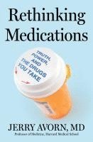 bokomslag Rethinking Medications: Truth, Power, and the Drugs You Take