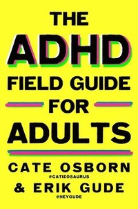 bokomslag The ADHD Field Guide for Adults