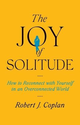 Robert J Coplan - Joy of Solitude, Inbunden