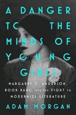 Adam Morgan - Danger to the Minds of Young Girls, Inbunden