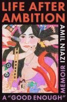 bokomslag Life After Ambition: A Good Enough Memoir