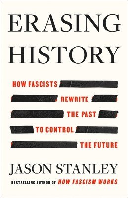 bokomslag Erasing History: How Fascists Rewrite the Past to Control the Future