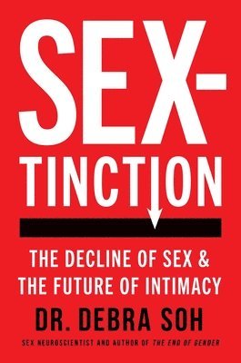 bokomslag Sextinction: The Decline of Sex and the Future of Intimacy