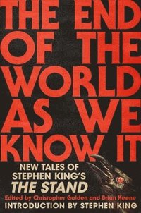 bokomslag The End of the World as We Know It: New Tales of Stephen King's the Stand