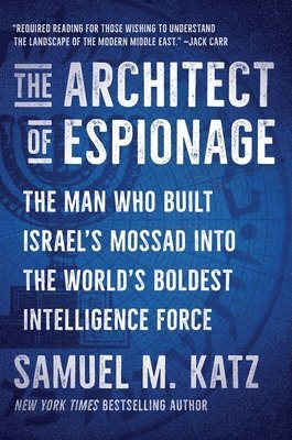 Samuel M. Katz - Architect of Espionage, Inbunden
