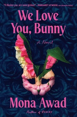Mona Awad - We Love You, Bunny, Inbunden
