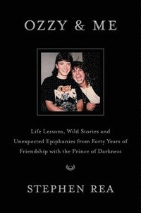 bokomslag Ozzy & Me: Life Lessons, Wild Stories, and Unexpected Epiphanies from Forty Years of Friendship with the Prince of Darkness