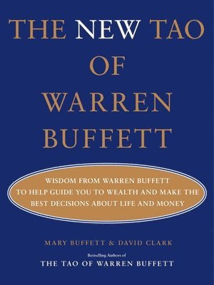bokomslag The New Tao of Warren Buffett: Wisdom from Warren Buffett to Guide You to Wealth and Make the Best Decisions about Life and Money