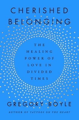 bokomslag Cherished Belonging: The Healing Power of Love in Divided Times