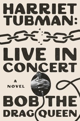 Bob the Drag Queen - Harriet Tubman: Live in Concert, Inbunden
