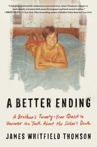 bokomslag A Better Ending: A Brother's Twenty-Year Quest to Uncover the Truth about His Sister's Death