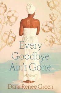 bokomslag Every Goodbye Ain't Gone