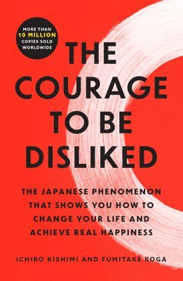 Fumitake Koga, Ichiro Kishimi - The Courage to Be Disliked, Häftad