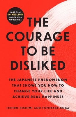 bokomslag The Courage to Be Disliked