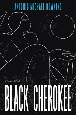 Antonio Michael Downing - Black Cherokee, Inbunden