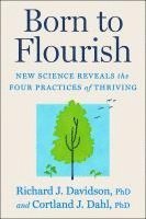 bokomslag Born to Flourish: New Science Reveals the Four Practices of Thriving