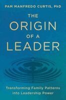 Pam Manfredo Curtis, PhD - Origin of a Leader, Inbunden