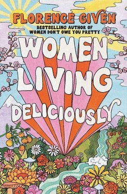 Florence Given - Women Living Deliciously, Inbunden