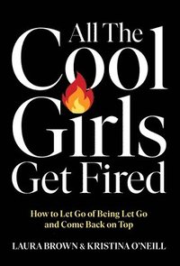 bokomslag All the Cool Girls Get Fired