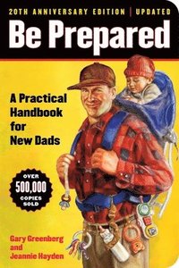 bokomslag Be Prepared (20th Anniversary Edition): A Practical Handbook for New Dads