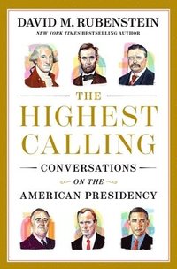 bokomslag The Highest Calling: Conversations on the American Presidency