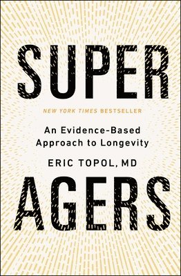 Super Agers: An Evidence-Based Approach to Longevity 1