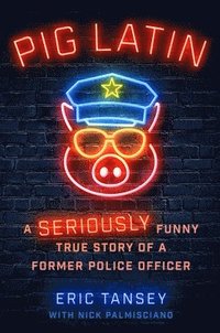 bokomslag Pig Latin: A Seriously Funny True Story of a Former Police Officer