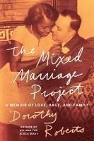 bokomslag The Mixed Marriage Project: A Memoir of Love, Race, and Family
