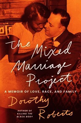 Dorothy Roberts - Mixed Marriage Project, Inbunden