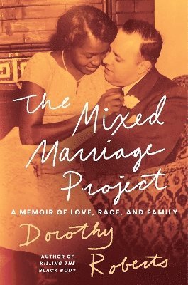 Dorothy Roberts - Mixed Marriage Project, Inbunden