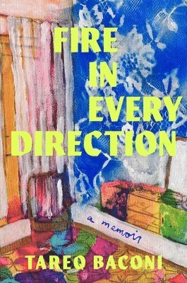 Fire in Every Direction: A Memoir 1