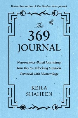 The 369 Journal: Neuroscience-Based Journaling: Your Key to Unlocking Limitless Potential 1