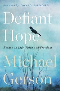 bokomslag Defiant Hope: Essays on Life, Faith, and Freedom