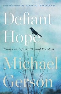 bokomslag Defiant Hope: Essays on Life, Faith, and Freedom