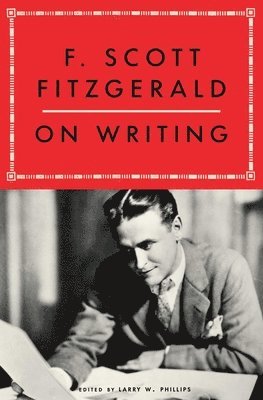 bokomslag F. Scott Fitzgerald on Writing