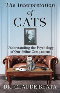 bokomslag Interpretation of Cats: Understanding the Psychology of Our Feline Companions