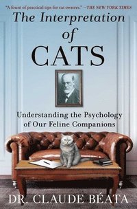 bokomslag The Interpretation of Cats: Understanding the Psychology of Our Feline Companions