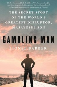 bokomslag Gambling Man: The Secret Story of the World's Greatest Disruptor, Masayoshi Son