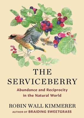 Robin Wall Kimmerer - The Serviceberry, Inbunden