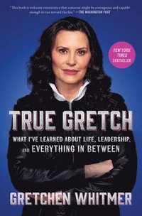 bokomslag True Gretch: What I've Learned about Life, Leadership, and Everything in Between