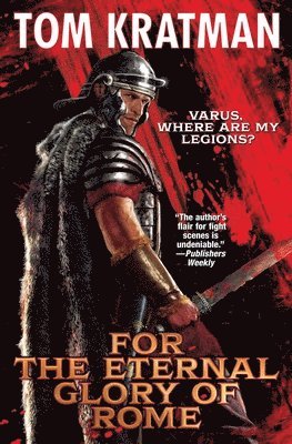 Tom Kratman - For the Eternal Glory of Rome, Inbunden